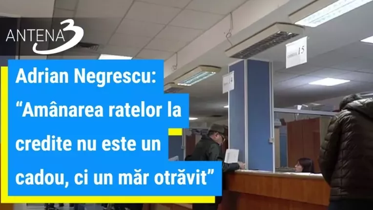 Adrian Negrescu: Amanarea ratelor la credite nu este un cadou, ci un mar otravit